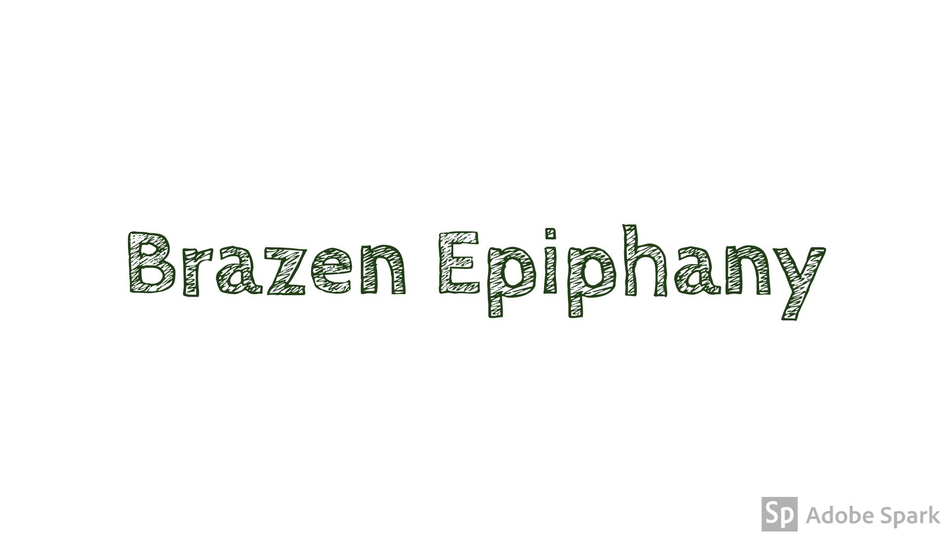 Brazen Epiphany