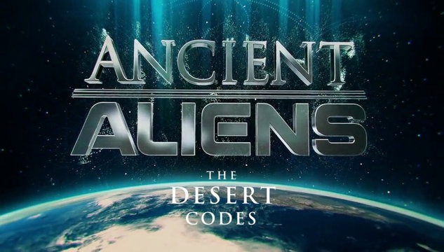 &quot;Ancient Aliens&quot; The Desert Codes
